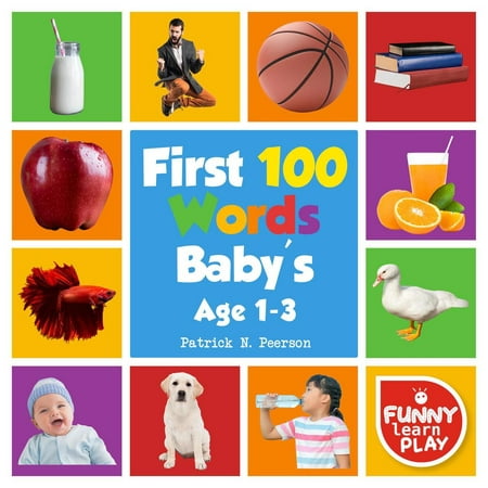 First 100 Words Baby's age 1-3 for Bright Minds & Sharpening Skills - First 100 Words Toddler Eye-Catchy Photographs Awesome for Learning & Vocabulary -