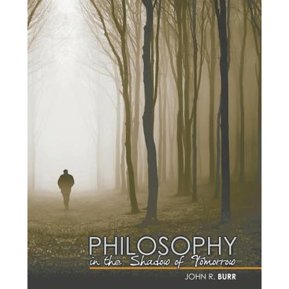 Pre-Owned Philosophy in the Shadow of Tomorrow (Paperback) by Burr John R