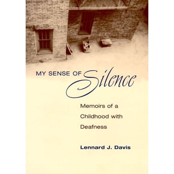 Pre-Owned My Sense of Silence: Memoirs of a Childhood with Deafness (Hardcover) by Lennard J Davis