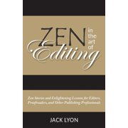 Zen in the Art of Editing: Zen Stories and Enlightening Lessons for Editors, Proofreaders, and Other Publishing Professi, (Paperback)