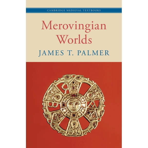 Cambridge Medieval Textbooks Merovingian Worlds, (Paperback)