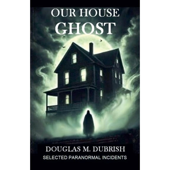 Our House Ghost, (Paperback)