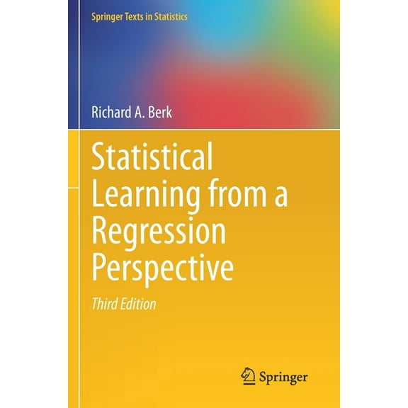 Springer Texts in Statistics Statistical Learning from a Regression Perspective, (Paperback)