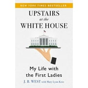 Pre-Owned Upstairs at the White House: My Life with the First Ladies (Paperback) 1504038673 9781504038676