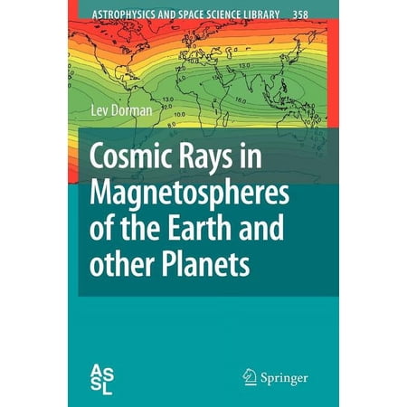 Astrophysics and Space Science Library Cosmic Rays in Magnetospheres of the Earth and Other Planets Book 358 (Paperback)