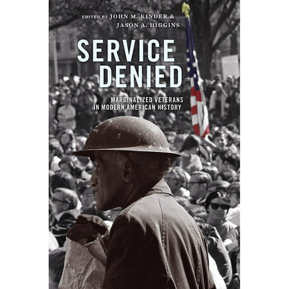 Veterans Service Denied: Marginalized Veterans in Modern American History, (Paperback)