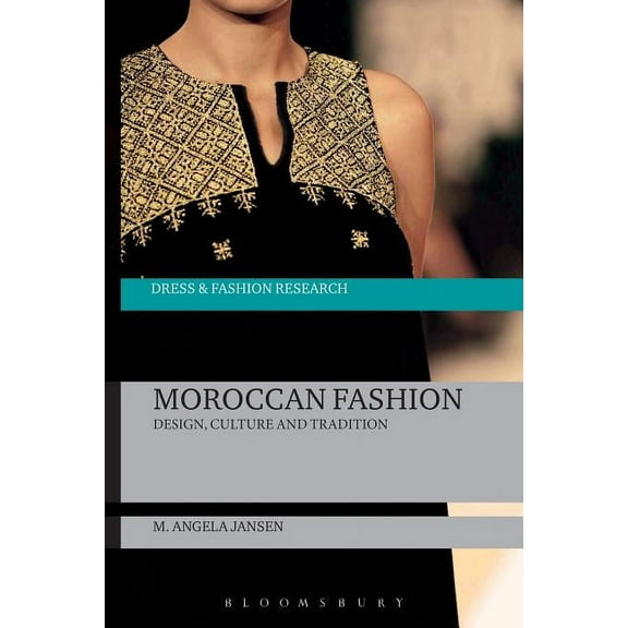 Dress and Fashion Research Moroccan Fashion: Design, Culture and Tradition, (Hardcover)