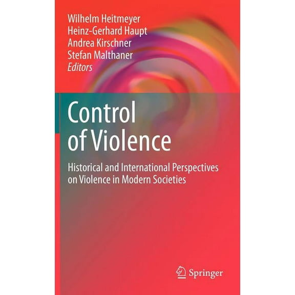 Control of Violence: Historical and International Perspectives on Violence in Modern Societies, (Hardcover)