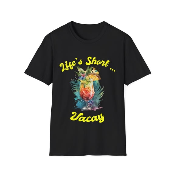 Life's Short ... Vacay Travel Vacation Matching Apparel Unisex T-Shirt