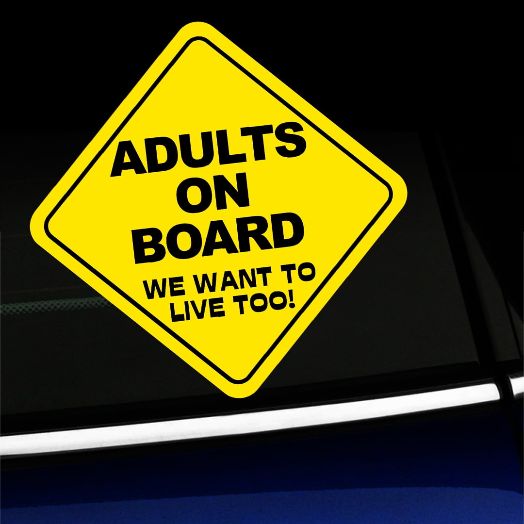 "Adults On Board We Want To Live Too" 6 Inch Vinyl Decal - Car Bumper Sticker, Vehicle Window Decal