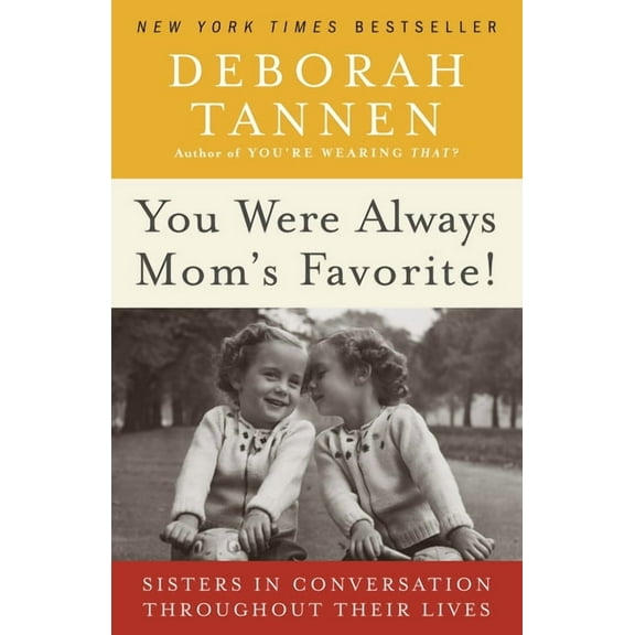 You Were Always Mom's Favorite!: Sisters in Conversation Throughout Their Lives, (Paperback)