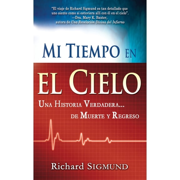 Pre-Owned Mi Tiempo En El Cielo: Una Historia Verdadera de Muerte Y Regreso (Paperback) 1603742328 9781603742320