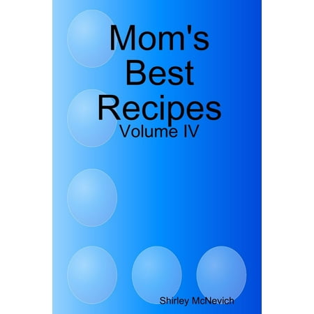 Mom's Best Recipes : Volume 4 - eBook