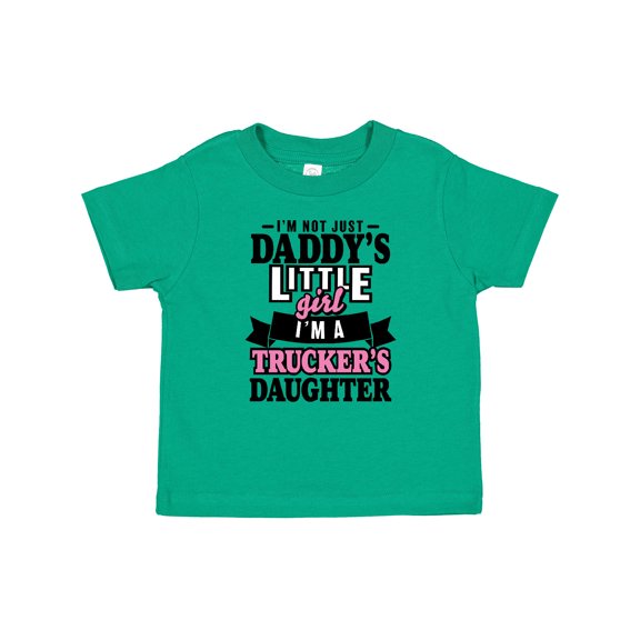 Inktastic Im Not Just Daddys Little Im a Truckers Daughter Girls Baby T-Shirt