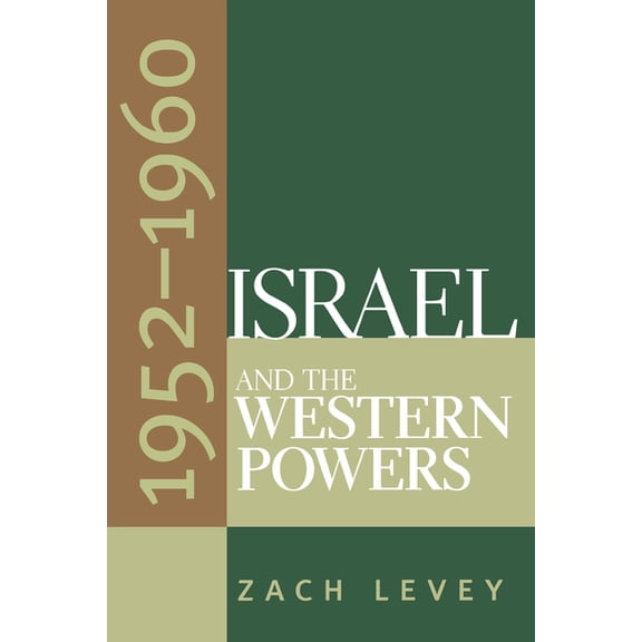 Israel and the Western Powers, 1952-1960, (Paperback)
