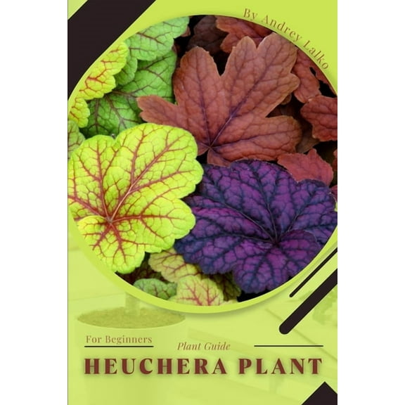Heuchera Plant: Plant Guide
