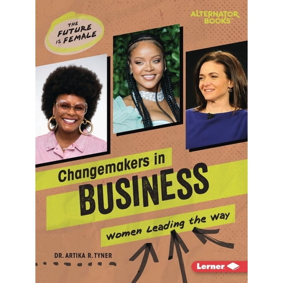 The Future Is Female (Alternator Books ( Changemakers in Business: Women Leading the Way, (Paperback)