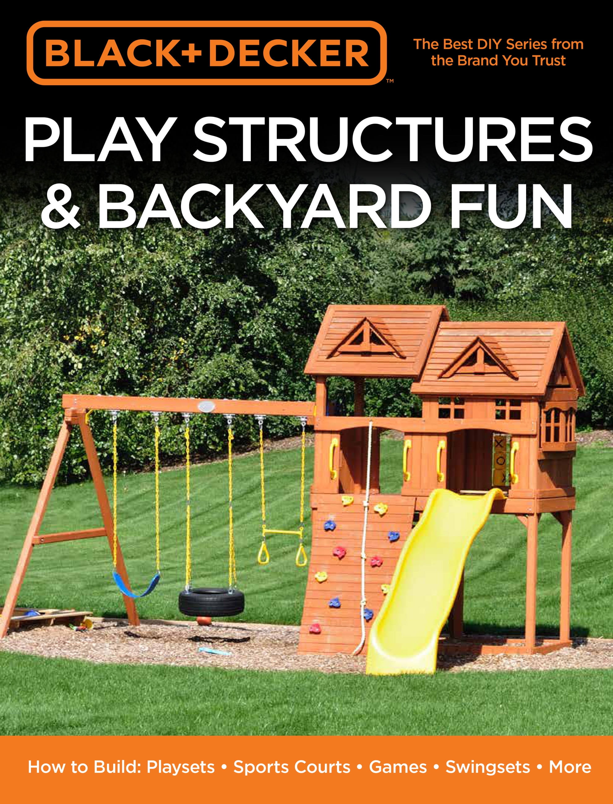 Black Decker Play Structures Backyard Fun How to Build Playsets
