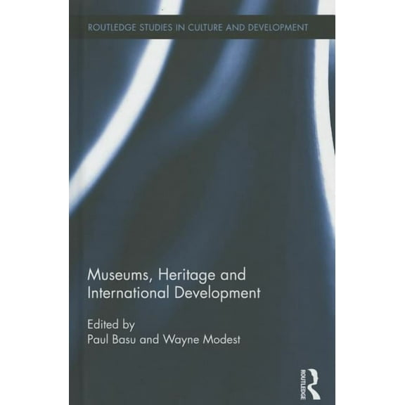 Routledge Studies in Culture and Develop Museums, Heritage and International Development, Book 1, (Hardcover)