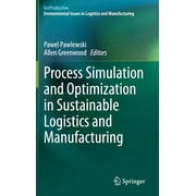 Ecoproduction: Process Simulation and Optimization in Sustainable Logistics and Manufacturing (Hardcover)