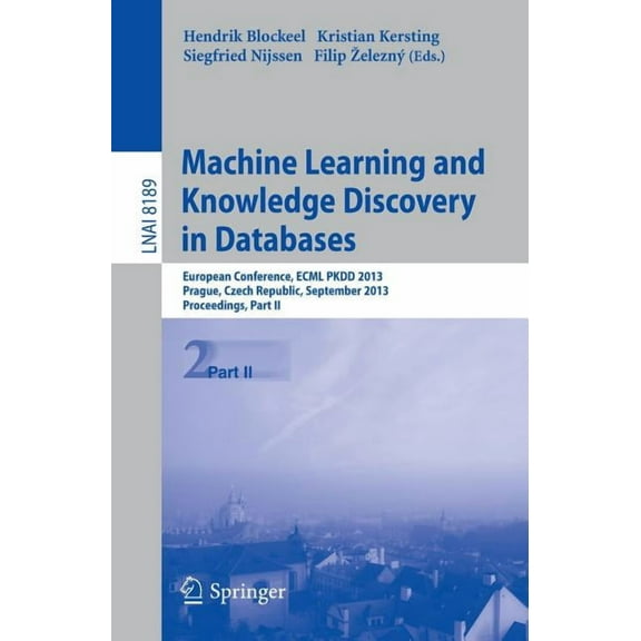 Machine Learning and Knowledge Discovery in Databases: European Conference, Ecml Pkdd 2013, Prague, Czech Republic, Sept, (Paperback)