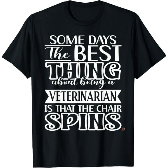 Funny Some Days Veterinarian T-Shirt men and women can wear, black, white, gifts