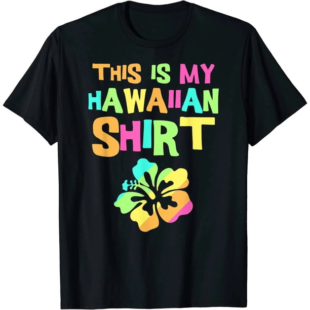 Esta Es Mi Camisa Hawaiana | Playera para Fiesta de Luau Tropical