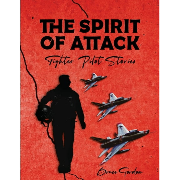 The Spirit of Attack: Fighter Pilot Stories, (Paperback)