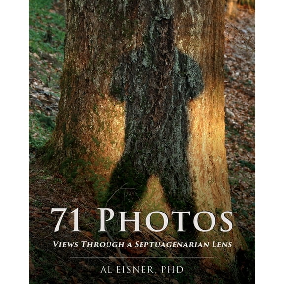 71 Photos: Views Through a Septuagenarian Lens, (Paperback)