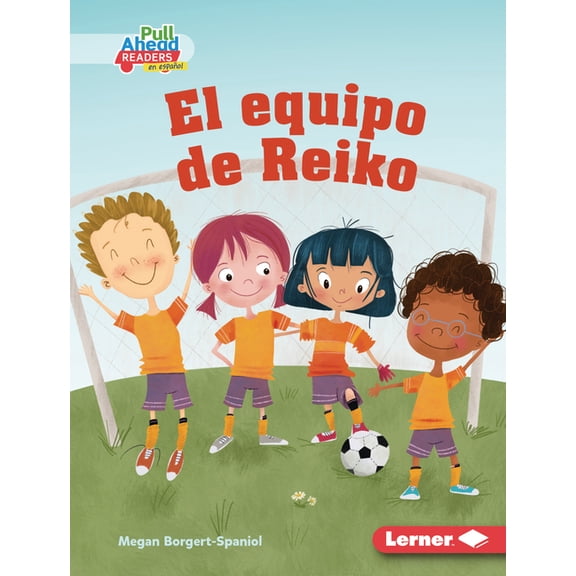 Espíritu Deportivo (Be A Good Sport) (Pull Ahead Readers People Smarts en Español -- Fiction): El Equipo de Reiko (Reiko's Team) (Hardcover)