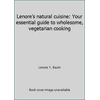 Lenore's natural cuisine: Your essential guide to wholesome, vegetarian cooking [Paperback - Used]