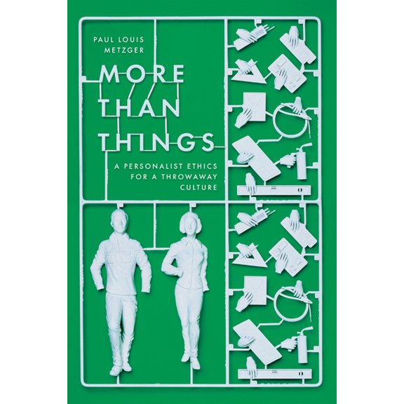 More Than Things: A Personalist Ethics for a Throwaway Culture, (Paperback)