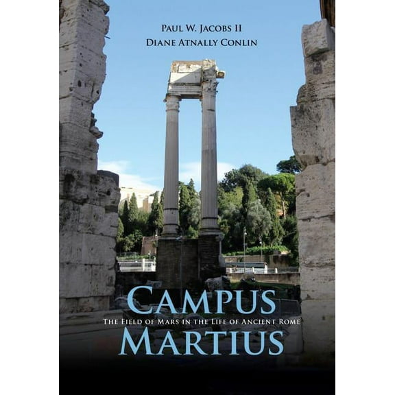 Campus Martius: The Field of Mars in the Life of Ancient Rome, (Paperback)