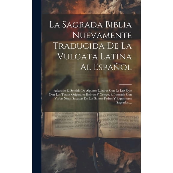 La Sagrada Biblia Nuevamente Traducida De La Vulgata Latina Al Español (Hardcover)