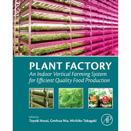 Plant Factory : An Indoor Vertical Farming System for Efficient Quality Food