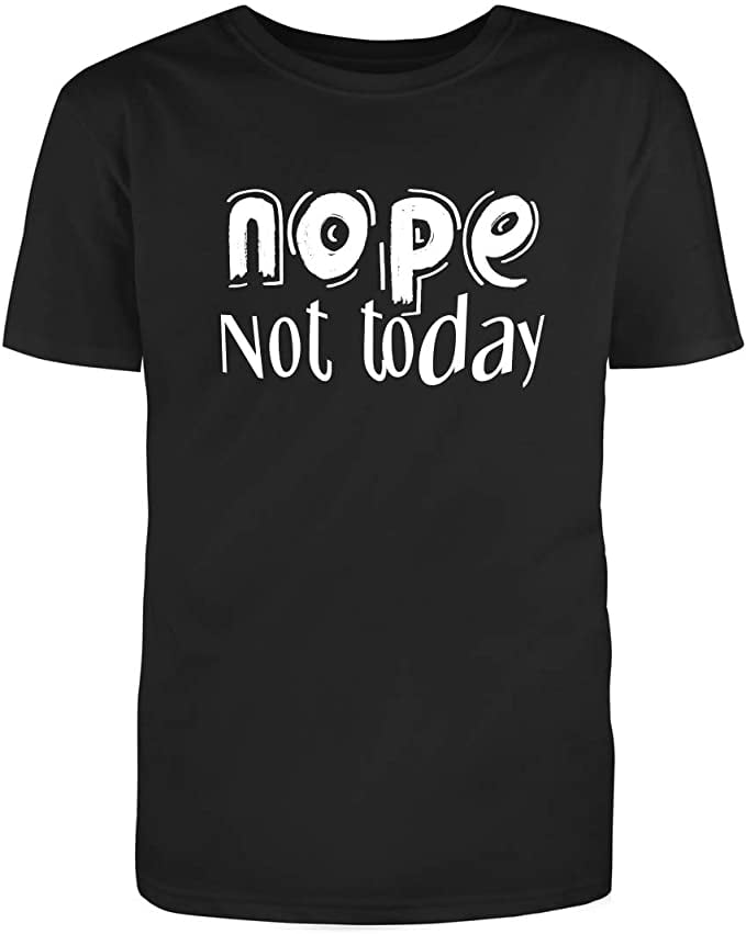 Nope not today shirt walmart Clearance