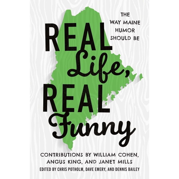 Real Life, Real Funny: The Way Maine Humor Should Be, (Paperback)
