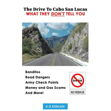 The Drive To Cabo San Lucas; What They Don't Tell You -
