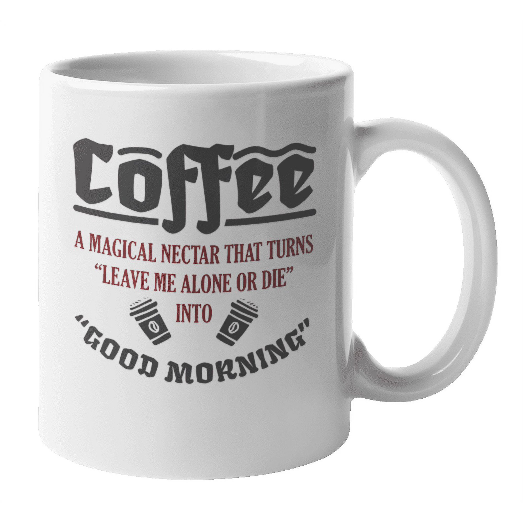 Magical Nectar Turns into Good Morning Mythical Coffee & Tea Mug Cup (11oz)