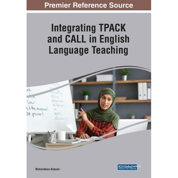 Integrating TPACK and CALL in English Language Teaching, (Paperback)