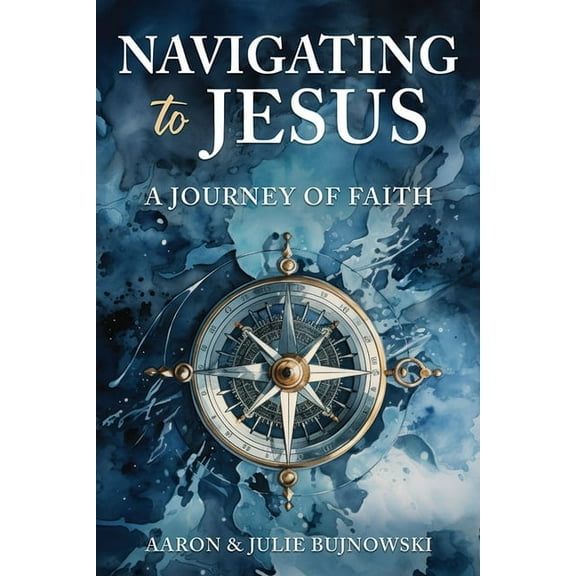 Navigating to Jesus: A Journey of Faith, (Paperback)