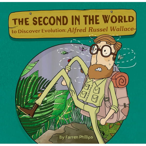 The Second in the World to Discover Evolution: Alfred Russel Wallace, (Hardcover)
