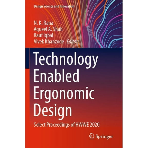Design Science and Innovation Technology Enabled Ergonomic Design: Select Proceedings of Hwwe 2020, (Paperback)