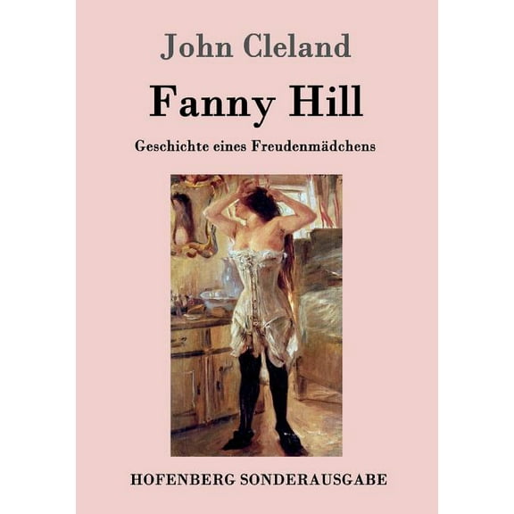 Fanny Hill oder Geschichte eines Freudenmädchens (Paperback)