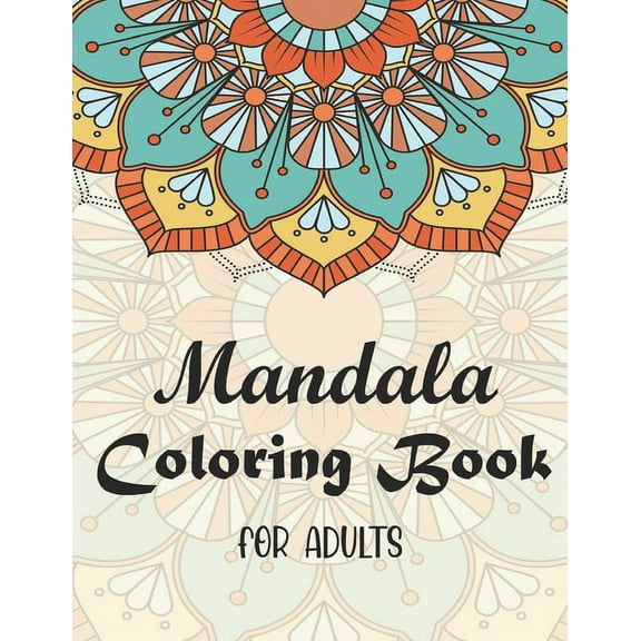 Mandala Coloring Book for Adults: Beautiful Mandalas for Stress Relief and Relaxation. Coloring Pages For Meditation And Happiness. (Paperback)