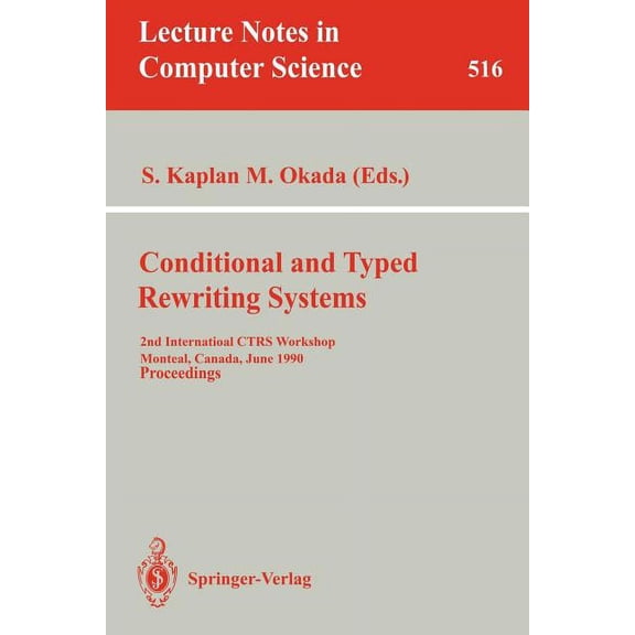 Lecture Notes in Computer Science Conditional and Typed Rewriting Systems: 2nd International Ctrs Workshop, Montreal, Canada, June 11-14, 1990. Proceeding, Book 516, (Paperback)