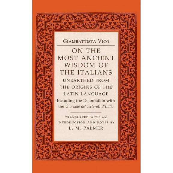 On the Most Ancient Wisdom of the Italians: Unearthed from the Origins of the Latin Language, (Hardcover)