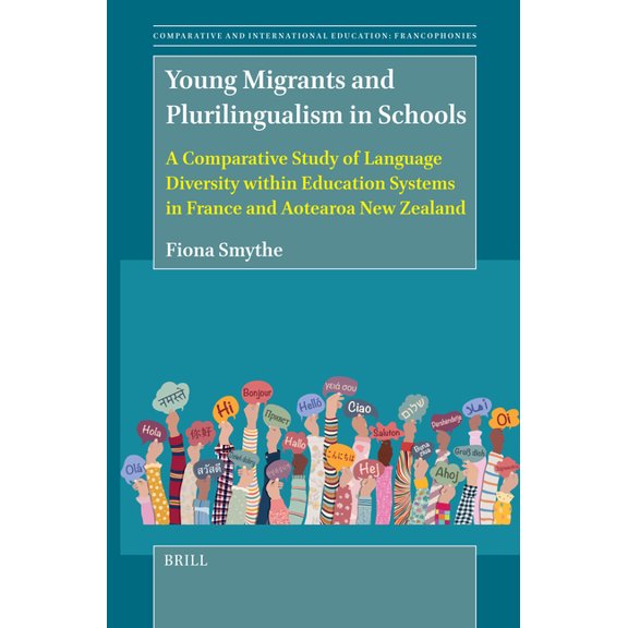 Comparative and International Education: Young Migrants and Plurilingualism in Schools: A Comparative Study of Language Diversity Within Education Systems in Fra, Book 2, (Paperback)