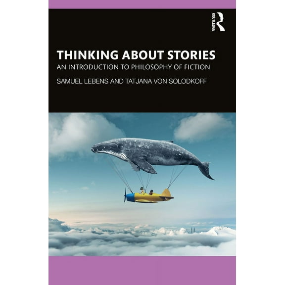 Thinking about Stories: An Introduction to Philosophy of Fiction, (Paperback)
