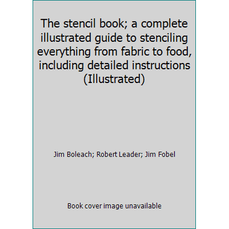 The stencil book; a complete illustrated guide to stenciling everything from fabric to food, including detailed instructions (Illustrated), Used [Hardcover]